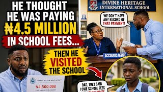 HE PAID #4.5 MILLION SCHOOL FEES FOR 3 CHILDREN … UNTIL THE SCHOOL EXPOSED THE TRUTH