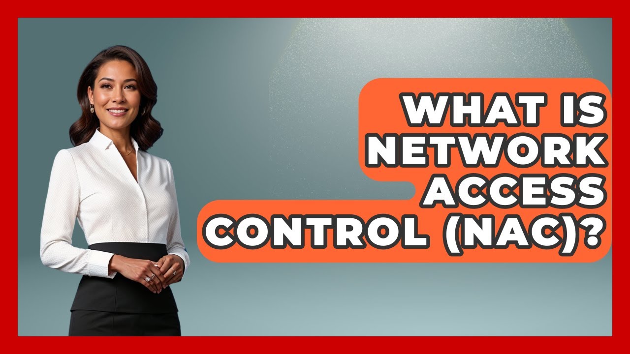 What Is Network Access Control (NAC)? - Tactical Warfare Experts