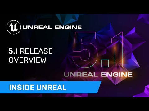 5.1 Release Overview | Inside Unreal