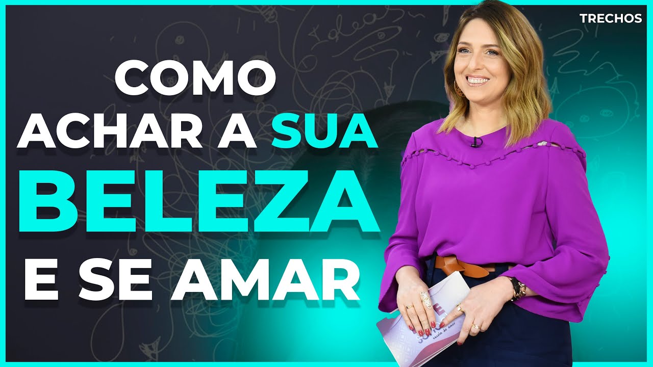 COMO ACHAR A SUA BELEZA E SE AMAR