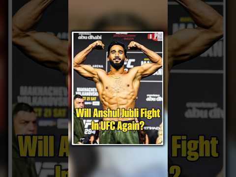Will Anshul Jubli Fight Again in UFC?