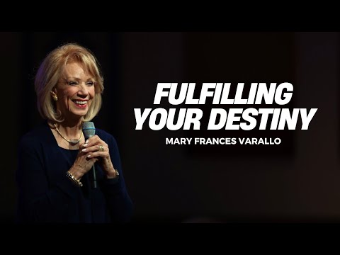 Fulfilling Your Destiny | Mary Frances Varallo