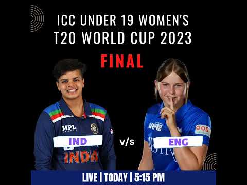 ICC Under 19 Women's T20 World Cup | 2023 | Final | IND vs ENG
