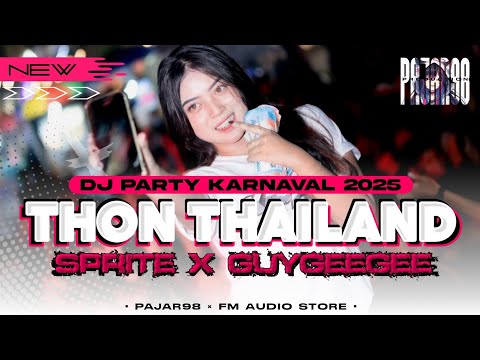 DJ THON THAILAND • SPRITE X GUYGEEGEE • STYLE PARTY SYAHDU || COCOK UNTUK KARNAVAL 2025 || PAJAR98