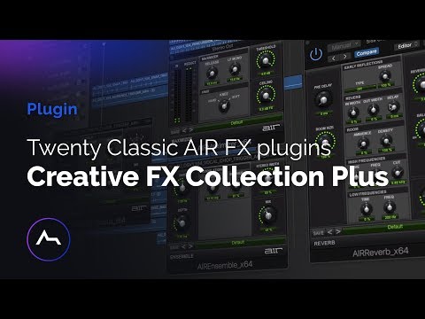 Creative FX Collection Plus by Air Music Tech - Twenty Classic AIR FX plugins