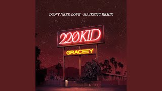 220 Kid/Gracey - Don't Need Love(Majestic Remix) video