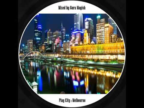 gura magish - play city : Melbourne (deep house)