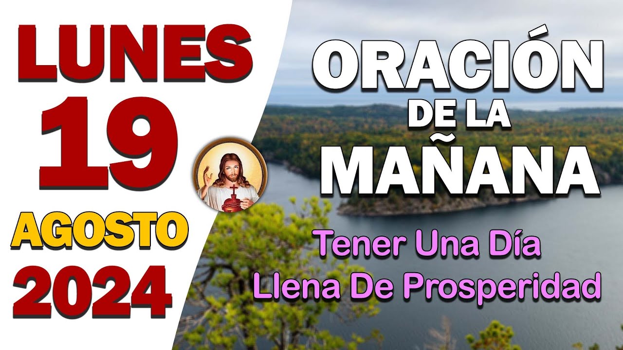 Oración de la Mañana del día Lunes 19 de Agosto de 2024 - tener una semana llena de prosperidad