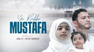 YA RABBE MUSTAFA (Hajj Song 2025) – OFFICIAL VIDEO || Iqbal HJ &amp; Ayesha Tarannum