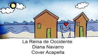 La Reina de Occidente cover male acapella Diana Navarro