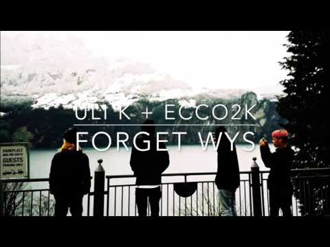 Uli K + Ecco2k - Forget WYS