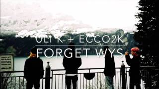 Uli K + Ecco2k - Forget WYS