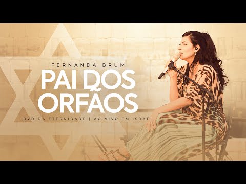 Fernanda Brum - Pai dos Órfãos | DVD Da Eternidade - Ao Vivo em Israel