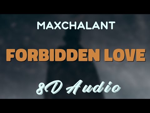 Maxchalant Feat. Maiah Manser - Forbidden Love [8D AUDIO]