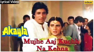 Mujhe Aaj Kuchh Na Kehna Full Song with Lyrics | Akayla
