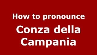 How to pronounce Conza Della Campania