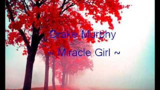Drake Murphy ~ Miracle Girl (Lyrics)