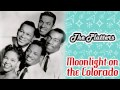 The Platters - Moonlight in the Colorado