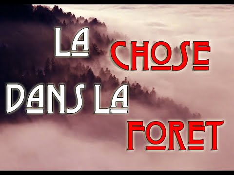 La chose dans la foret  || Libreplay, 1re plateforme de référencement et streaming de films et séries libre de droits et indépendants.