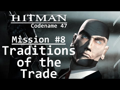 Hitman: Codename 47 - Mission #8 - Traditions of the Trade