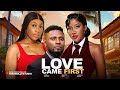 LOVE CAME FIRST MAURICE SAM CHINENYE NNEBE EBUBE NWAGBO LATEST 2025 NIGERIA MOVIES