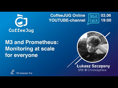 M3 and Prometheus: Monitoring at scale for everyone | CoffeeJUG