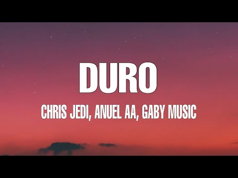 Chris Jedi, Anuel AA, Gaby Music - DURO (Lyrics / Letra)