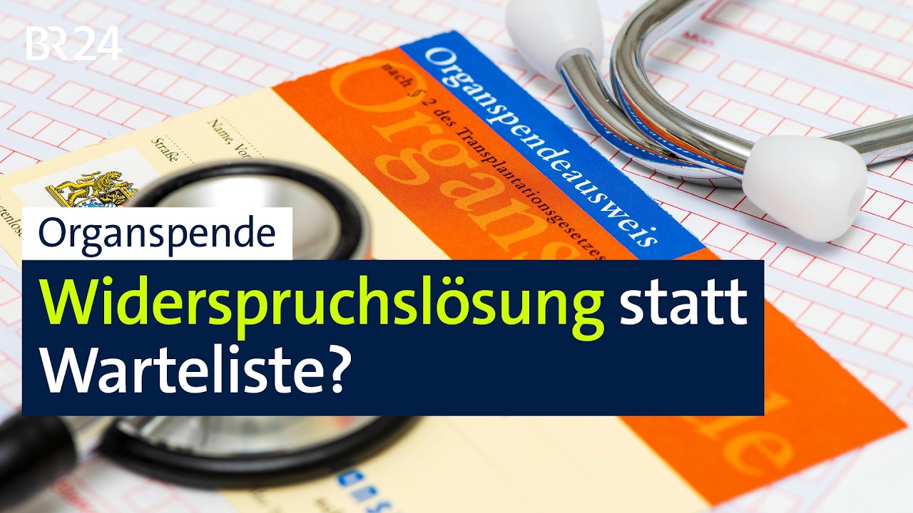 Organspende: Widerspruchslösung statt Warteliste? | BR24