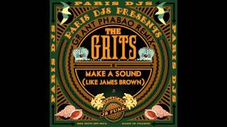 The Grits - Make a Sound (Like James Brown)   (Grant Phabao RMX)