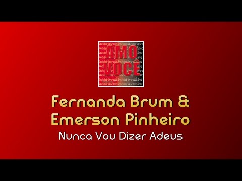 Fernanda Brum e Emerson Pinheiro - Nunca Vou Dizer Adeus