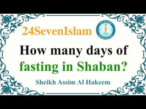 How many days of fasting in Shaban? | Assim Al Hakeem | 24SevenIslam | Authentic Islamic Lectures