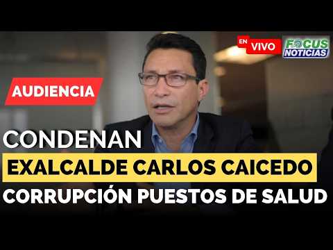 EN VIVO Audiencia CONDENAN a CARLOS CAICEDO Exalcalde de SANTA MARTA - CORRUPCIÓN Puestos SALUD #Foc