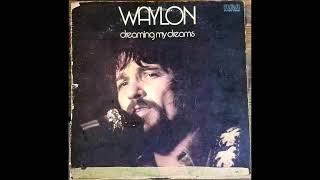 High Time (You Quit Your Low Down Ways) by Waylon Jennings from his album Dreaming My Dreams