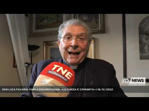 DON LUCA FAVARIN, PARLA DON BRUSEGAN: «LA CHIESA E' COMUNITA'» | 16/12/2022