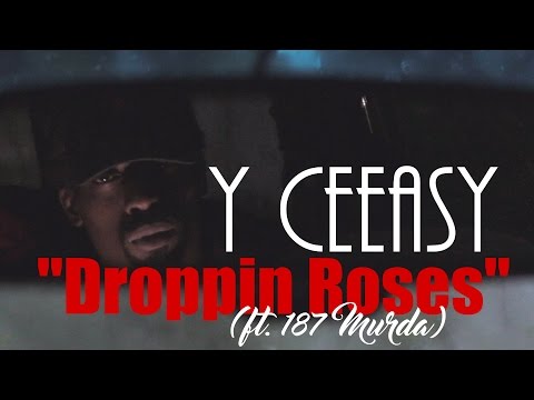Y Ceeasy - "Droppin Roses" (ft. 187 Murda)