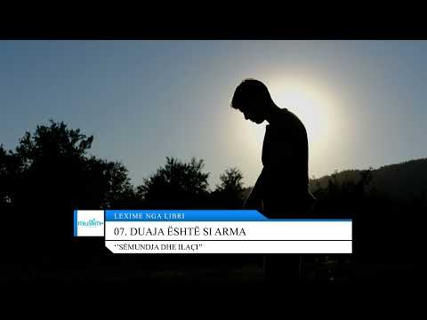 07. Duaja është si arma - Lexime nga libri: ''Sëmundja dhe ilaçi''