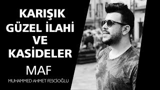 Karışık Güzel İlahi ve Kasideler | Muhammed Ahmet Fescioğlu