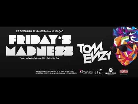 27 SET - INAUGURAÇÃO FRIDAYS MADNESS EMOTIONS c/ TOM ENZY - BBC
