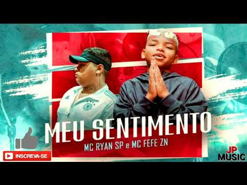 MC RYAN SP E MC FEFE ZN - MEU SENTIMENTO