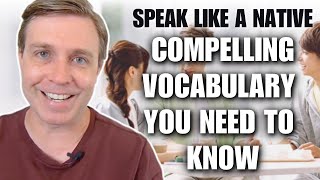 Speak Like a Native 💬 Compelling Vocabulary You MUST Know