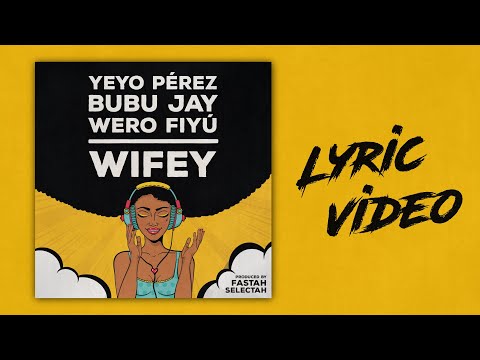 Wero Fiyú, Bubu Jay, Yeyo Pérez & Fastah Selectah - Wifey