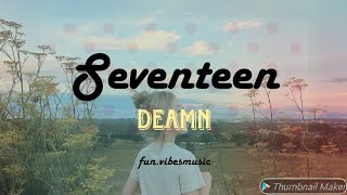 DEAMN- Seventeen (official lyric)