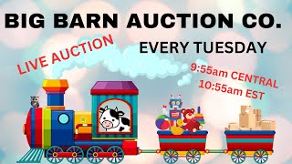 LIVE  AUCTION with BIG BARN TUESDAY 3/26/24 9:55am CENTRAL