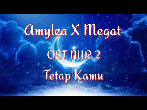 Amylea Ft Megat - Tetap Kamu (Ost Nur 2)