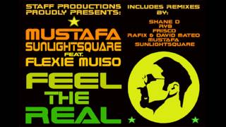 Mustafa & Sunlightsquare feat. Flexie Muiso - Feel the Real (Shane D Remix)