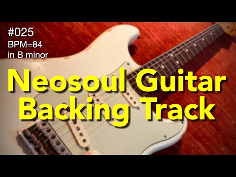 Neosoul Guitar Backing Track 025 - BPM 84, in B minor