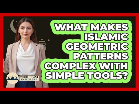 What Makes Islamic Geometric Patterns Complex With Simple Tools? - Middle East Explorers