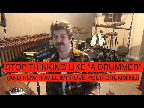 Stop Thinking Like a Drummer (And How it Will Improve Your Drumming) | Ep. 1