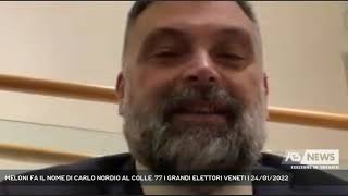 MELONI FA IL NOME DI CARLO NORDIO AL COLLE. 77 I GRANDI ELETTORI VENETI | 24/01/2022