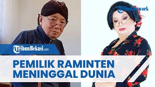 Pemilik Raminten Ikonik Jogja Meninggal Dunia, Inilah Sosok Pengusaha & Seniman Hamzah Sulaiman